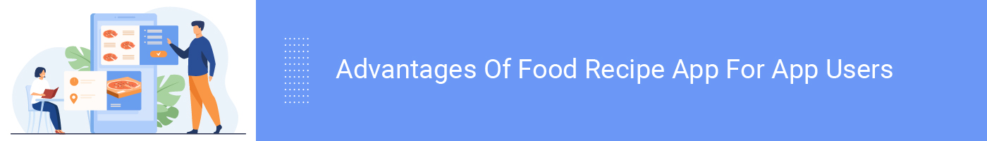 advantages of food recipe app for app users
